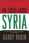 The Truth about Syria - Barry Rubin - 9780230605206