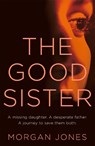 The Good Sister - Morgan Jones - 9780230769854