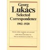 Georg Lukacs: Selected Correspondence, 1902-1920 - Georg Lukacs - 9780231059688