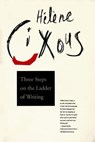 Three Steps on the Ladder of Writing - Helene Cixous - 9780231076593