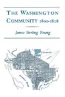 The Washington Community, 1800-1888 - James Sterling Young - 9780231083812