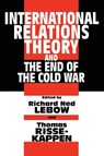 International Relations Theory and the End of the Cold War - Richard Ned Lebow ; Thomas Risse-Kappen - 9780231101950