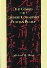 The Genesis of Chinese Communist Foreign Policy - Michael (University of North Carolina at Chapel Hill) Hunt - 9780231103107