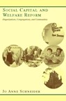 Social Capital and Welfare Reform - Jo Anne Schneider - 9780231126502