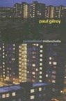 Postcolonial Melancholia - Paul Gilroy - 9780231134552