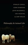 Philosophy and Animal Life - Stanley (Walter M Cabot Professor of Aesthetics and the General Theory of Value Cavell ; Cora Diamond ; John McDowell ; Ian (Emeritus University Professor Hacking - 9780231145152