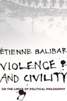 Violence and Civility - Etienne Balibar - 9780231153997