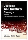 Decoding Al-Qaeda's Strategy - Michael W. S. Ryan - 9780231163842