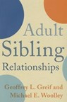 Adult Sibling Relationships - Geoffrey Greif ; Michael Woolley - 9780231165174
