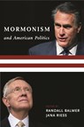 Mormonism and American Politics - Randall Balmer ; Jana Riess - 9780231165983