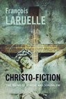 Christo-Fiction - Francois Laruelle - 9780231167253