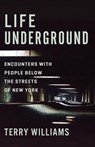 Life Underground - Terry Williams - 9780231177931
