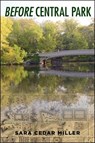 Before Central Park - Sara Cedar Miller - 9780231181945