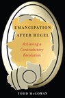 Emancipation After Hegel - Todd (University of Vermont) McGowan - 9780231192712