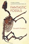 Fantastic Fossils - Donald R. Prothero - 9780231195799