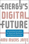 Energy's Digital Future - Amy Myers Jaffe - 9780231196826