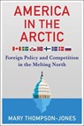America in the Arctic - Mary Thompson-Jones - 9780231198400