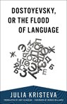 Dostoyevsky, or The Flood of Language - Julia Kristeva - 9780231203333