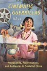 Cinematic Guerrillas - Jie (Harvard University) Li - 9780231206273