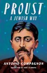 Proust, a Jewish Way - Antoine Compagnon - 9780231211352