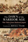 The Dawn of the Warrior Age - Royall Tyler - 9780231214674