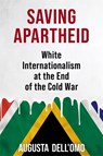 Saving Apartheid - Augusta Dell'Omo - 9780231215886