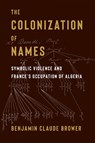 The Colonization of Names - Benjamin (University of Texas at Austin) Brower - 9780231216029