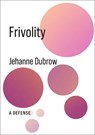 Frivolity - Jehanne Dubrow - 9780231216142