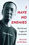 I Have No Enemies - Perry Link ; Dazhi Wu - 9780231216760