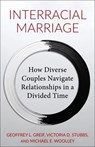 Interracial Marriage - Geoffrey (Professor Greif ; Michael (University of Maryland) Woolley ; Victoria Stubbs - 9780231218184