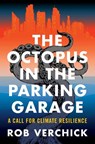 The Octopus in the Parking Garage - Rob Verchick - 9780231219013