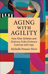 Aging with Agility - Michelle Pannor Silver - 9780231219747