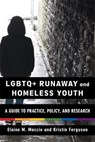 LGBTQ+ Runaway and Homeless Youth - Elaine M. Maccio ; Kristin Ferguson - 9780231220705