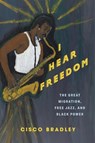 I Hear Freedom - Cisco Bradley - 9780231221566