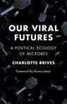 Our Viral Futures - Charlotte Brives - 9780231221986