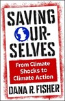 Saving Ourselves - Dana R. Fisher - 9780231222600