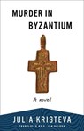Murder in Byzantium - Julia Kristeva - 9780231222648