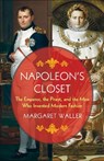 Napoleon's Closet - Margaret (Pomona College) Waller - 9780231223331