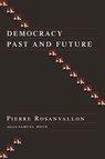 Democracy Past and Future - Pierre Rosanvallon - 9780231510448