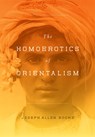 The Homoerotics of Orientalism - Joseph Boone - 9780231521826