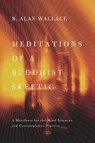 Meditations of a Buddhist Skeptic - B. Alan Wallace - 9780231530323