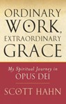 Ordinary Work, Extraordinary Grace - Scott W. Hahn - 9780232527032