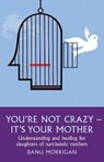You're Not Crazy - It's Your Mother - Danu Morrigan - 9780232529296