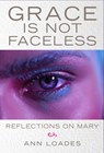 Grace is Not Faceless - Ann Loades ; Stephen Burns - 9780232534207