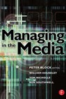 Managing in the Media - William Houseley ; Tom (Tom Nicholls is a Senior Lecturer in Media Theory at the University of Lincolnshire and Humberside.) Nicholls ; Ron Southwell - 9780240515991