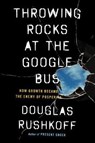Throwing Rocks at the Google Bus - Douglas Rushkoff - 9780241004418