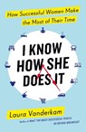 I Know How She Does It - Laura Vanderkam - 9780241199510