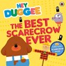 Hey Duggee: The Best Scarecrow Ever - Hey Duggee - 9780241201633