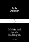My Life Had Stood a Loaded Gun - Emily Dickinson - 9780241251409