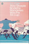 How Steeple Sinderby Wanderers Won the F.A. Cup - J L Carr - 9780241252345